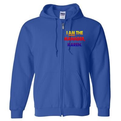 I Am The Ager Karen Funny Gift Full Zip Hoodie