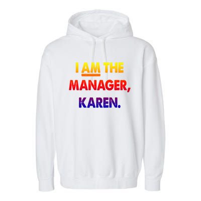 I Am The Ager Karen Funny Gift Garment-Dyed Fleece Hoodie