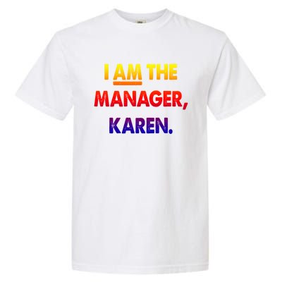 I Am The Ager Karen Funny Gift Garment-Dyed Heavyweight T-Shirt