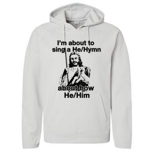 I’M About To Sing A He Hymn About How He Him Performance Fleece Hoodie