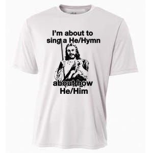 I’M About To Sing A He Hymn About How He Him Cooling Performance Crew T-Shirt