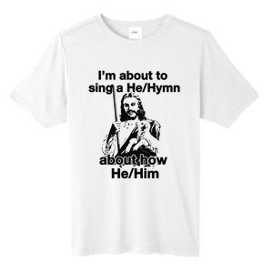 I’M About To Sing A He Hymn About How He Him Tall Fusion ChromaSoft Performance T-Shirt