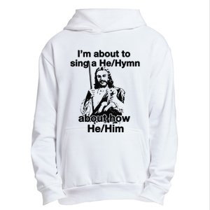 I’M About To Sing A He Hymn About How He Him Urban Pullover Hoodie