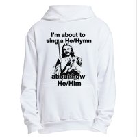 I’M About To Sing A He Hymn About How He Him Urban Pullover Hoodie