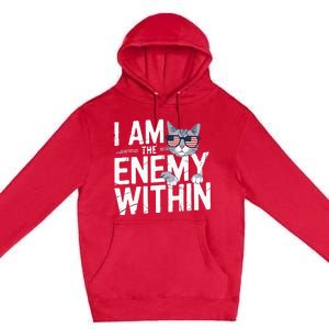 I Am The Enemy Within Kamala Harris 2024 Cat Lovers Premium Pullover Hoodie