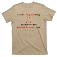 I Am The Strong Mom Today Because Of The Incredible Mom T-Shirt