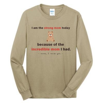 I Am The Strong Mom Today Because Of The Incredible Mom Tall Long Sleeve T-Shirt