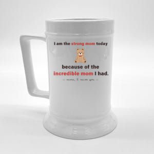 I Am The Strong Mom Today Because Of The Incredible Mom Beer Stein