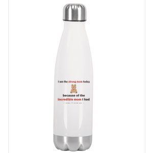 I Am The Strong Mom Today Because Of The Incredible Mom Stainless Steel Insulated Water Bottle