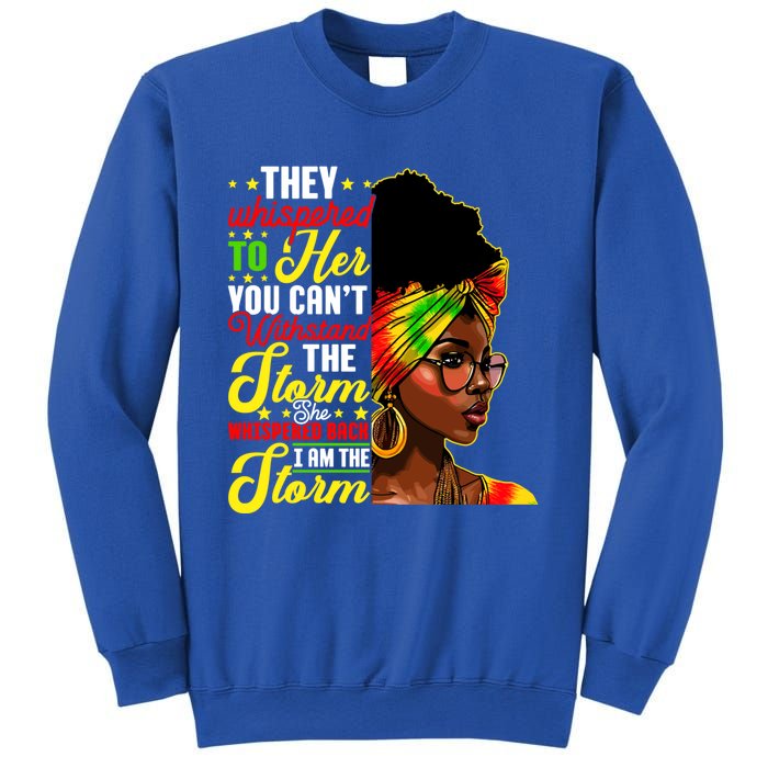 I Am The Storm Melanin Black History Month Queen Melanin Great Gift Sweatshirt