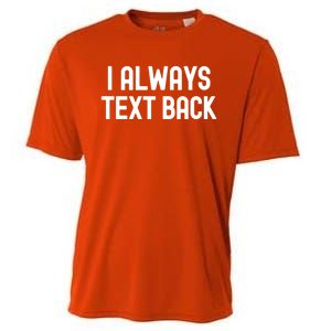 I Always Text Back White Lie Party Funny Sarcastic Texting Gift Cooling Performance Crew T-Shirt