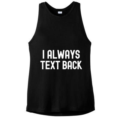 I Always Text Back White Lie Party Funny Sarcastic Texting Gift Ladies PosiCharge Tri-Blend Wicking Tank