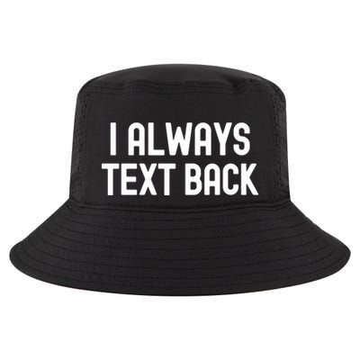 I Always Text Back White Lie Party Funny Sarcastic Texting Gift Cool Comfort Performance Bucket Hat