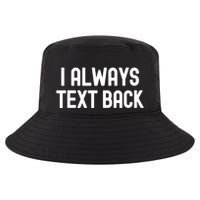I Always Text Back White Lie Party Funny Sarcastic Texting Gift Cool Comfort Performance Bucket Hat