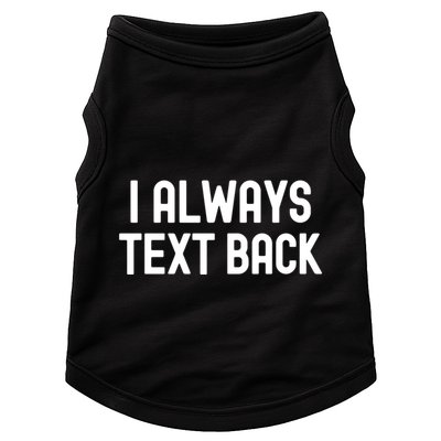 I Always Text Back White Lie Party Funny Sarcastic Texting Gift Doggie Tank