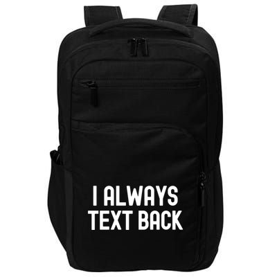 I Always Text Back White Lie Party Funny Sarcastic Texting Gift Impact Tech Backpack