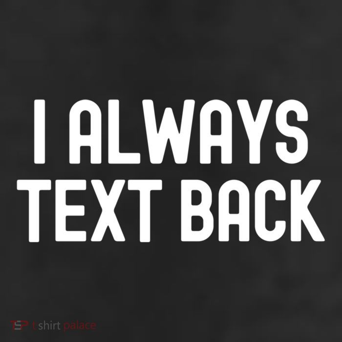 I Always Text Back White Lie Party Funny Sarcastic Texting Gift 11oz C Handle Ceramic Mug