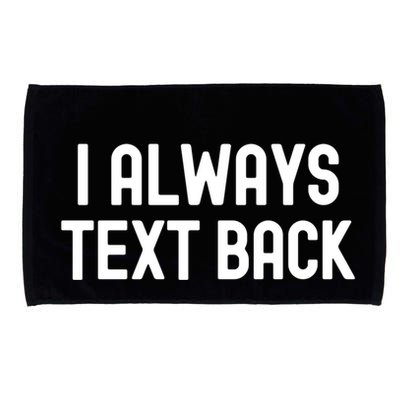 I Always Text Back White Lie Party Funny Sarcastic Texting Gift Microfiber Hand Towel