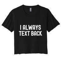 I Always Text Back White Lie Party Funny Sarcastic Texting Gift Crop Top