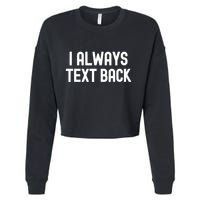 I Always Text Back White Lie Party Funny Sarcastic Texting Gift Cropped Pullover Crew