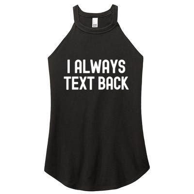 I Always Text Back White Lie Party Funny Sarcastic Texting Gift Women's Perfect Tri Rocker Tank