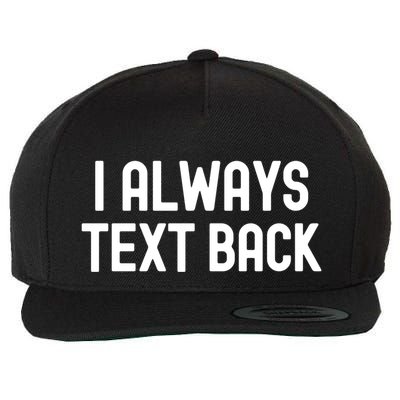 I Always Text Back White Lie Party Funny Sarcastic Texting Gift Wool Snapback Cap