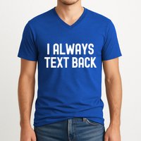 I Always Text Back White Lie Party Funny Sarcastic Texting Gift V-Neck T-Shirt