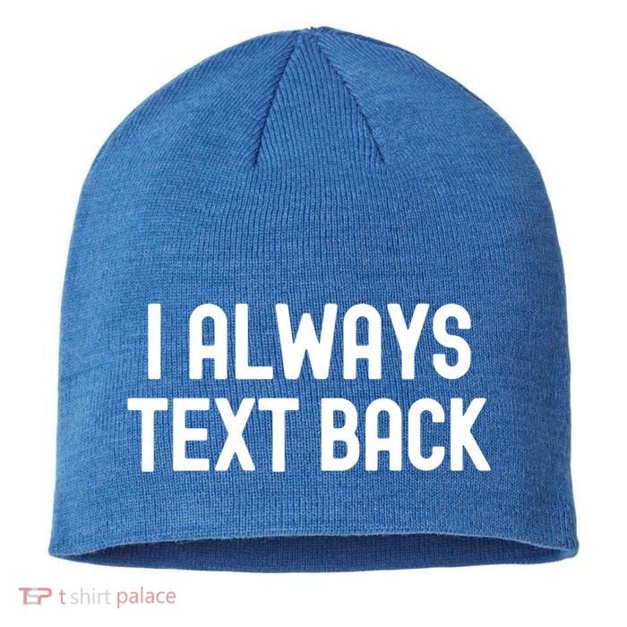I Always Text Back White Lie Party Funny Sarcastic Texting Gift Sustainable Beanie
