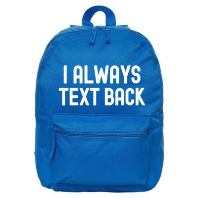 I Always Text Back White Lie Party Funny Sarcastic Texting Gift 16 in Basic Backpack