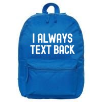 I Always Text Back White Lie Party Funny Sarcastic Texting Gift 16 in Basic Backpack