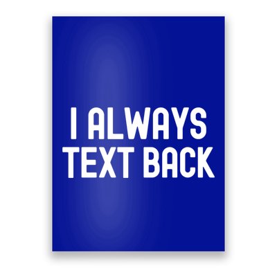 I Always Text Back White Lie Party Funny Sarcastic Texting Gift Poster