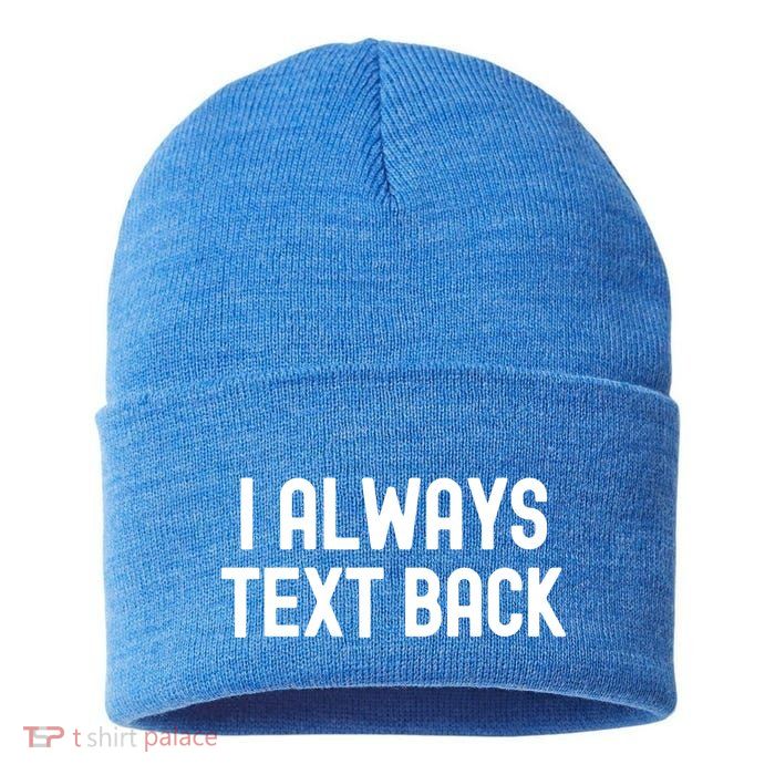 I Always Text Back White Lie Party Funny Sarcastic Texting Gift Sustainable Knit Beanie