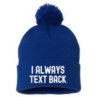 I Always Text Back White Lie Party Funny Sarcastic Texting Gift Pom Pom 12in Knit Beanie