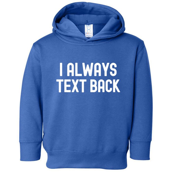 I Always Text Back White Lie Party Funny Sarcastic Texting Gift Toddler Hoodie
