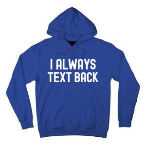 I Always Text Back White Lie Party Funny Sarcastic Texting Gift Tall Hoodie