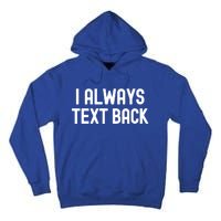 I Always Text Back White Lie Party Funny Sarcastic Texting Gift Tall Hoodie