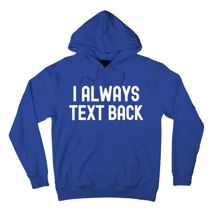 I Always Text Back White Lie Party Funny Sarcastic Texting Gift Tall Hoodie