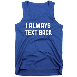 I Always Text Back White Lie Party Funny Sarcastic Texting Gift Tank Top