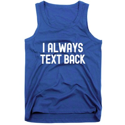 I Always Text Back White Lie Party Funny Sarcastic Texting Gift Tank Top