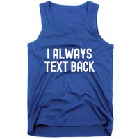 I Always Text Back White Lie Party Funny Sarcastic Texting Gift Tank Top