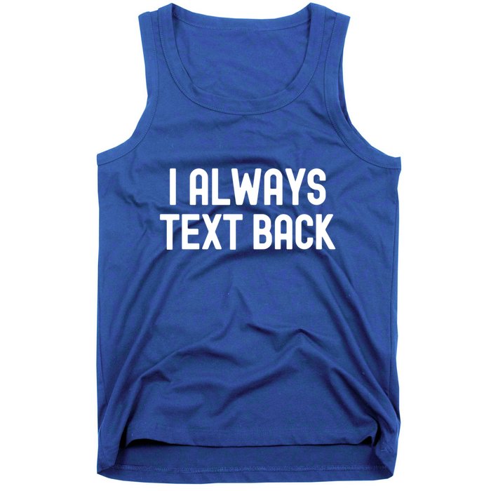 I Always Text Back White Lie Party Funny Sarcastic Texting Gift Tank Top