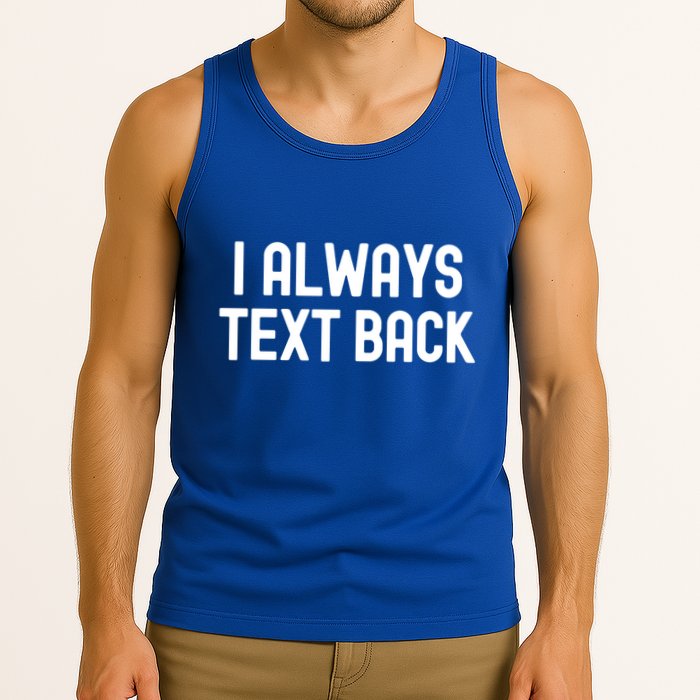 I Always Text Back White Lie Party Funny Sarcastic Texting Gift Tank Top