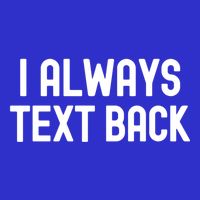 I Always Text Back White Lie Party Funny Sarcastic Texting Gift Toddler T-Shirt