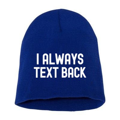 I Always Text Back White Lie Party Funny Sarcastic Texting Gift Short Acrylic Beanie