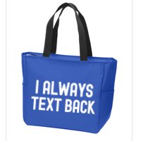 I Always Text Back White Lie Party Funny Sarcastic Texting Gift Zip Tote Bag
