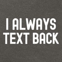 I Always Text Back White Lie Party Funny Sarcastic Texting Gift Cotton Canvas Backpack
