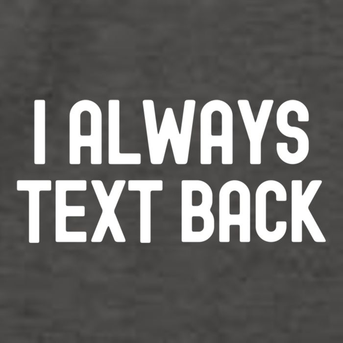 I Always Text Back White Lie Party Funny Sarcastic Texting Gift Vector Backpack