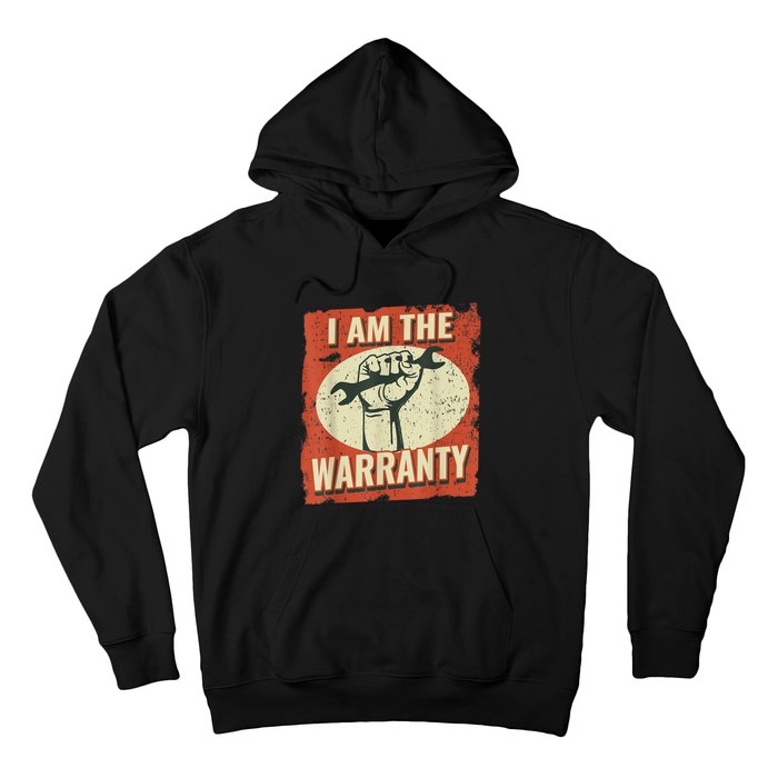 I Am The Warranty Workmen Handyman Funny Car Mechanic Hoodie