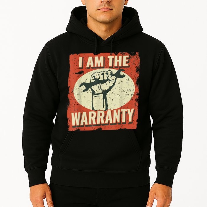 I Am The Warranty Workmen Handyman Funny Car Mechanic Hoodie