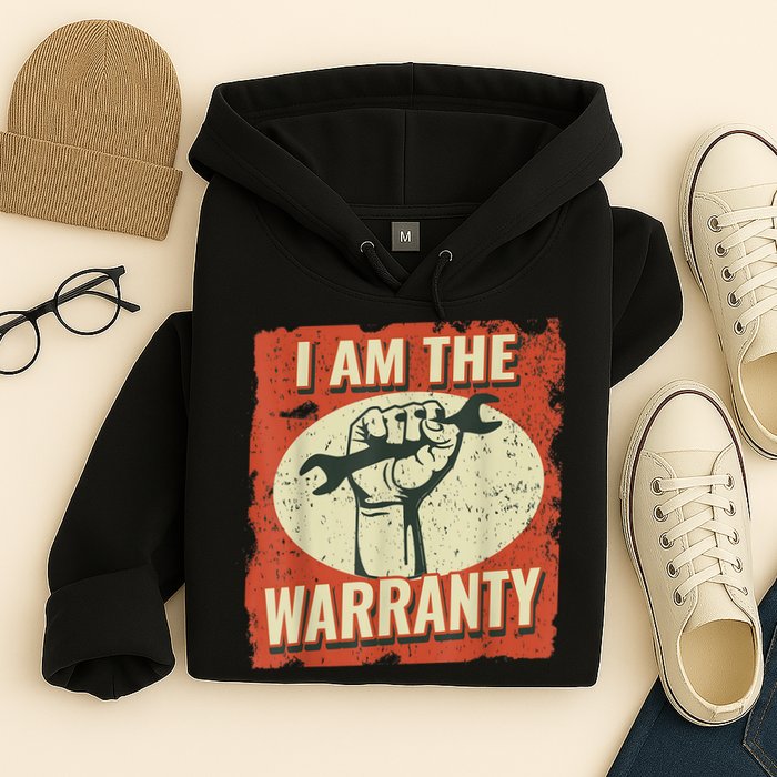 I Am The Warranty Workmen Handyman Funny Car Mechanic Hoodie